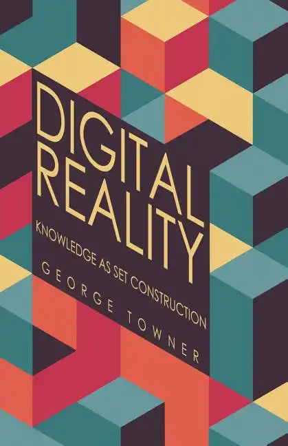 Digital Reality: Knowledge as Set Construction - Paperback