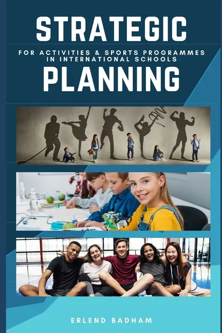 Strategic Planning: For Activities & Sports Programmes In International Schools - Paperback