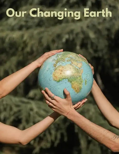 Our Changing Earth: An Introduction to Earth System Science and Global Environmental - Paperback