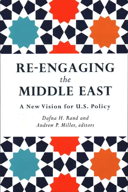 Re-Engaging the Middle East: A New Vision for U.S. Policy - Paperback