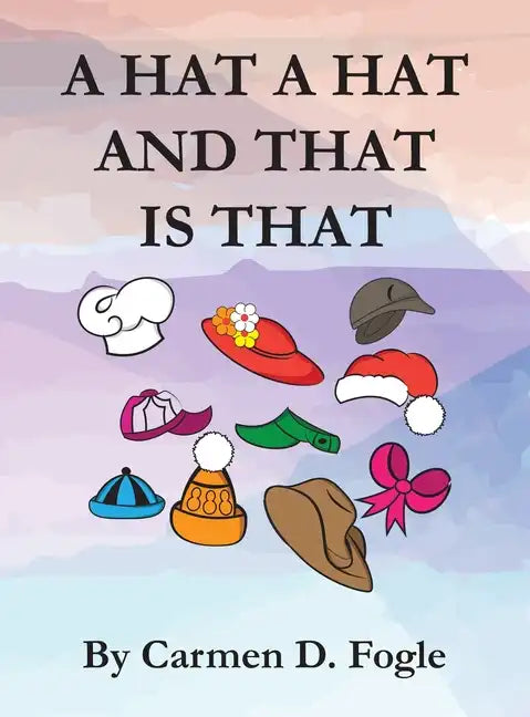 A Hat A Hat And That Is That - Hardcover