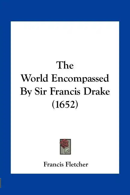 The World Encompassed by Sir Francis Drake (1652) - Paperback