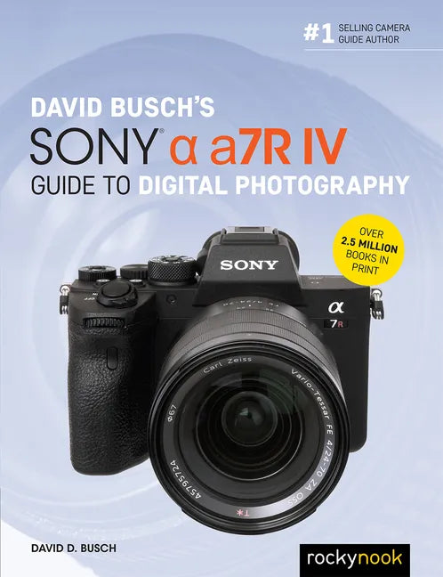 David Busch's Sony Alpha A7r IV Guide to Digital Photography - Paperback