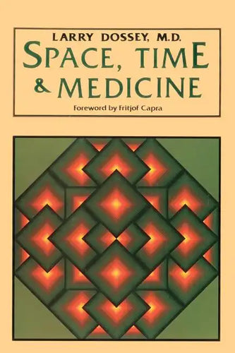 Space, Time, and Medicine: Foreword by Fritjof Capra - Paperback