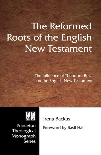 The Reformed Roots of the English New Testament - Hardcover