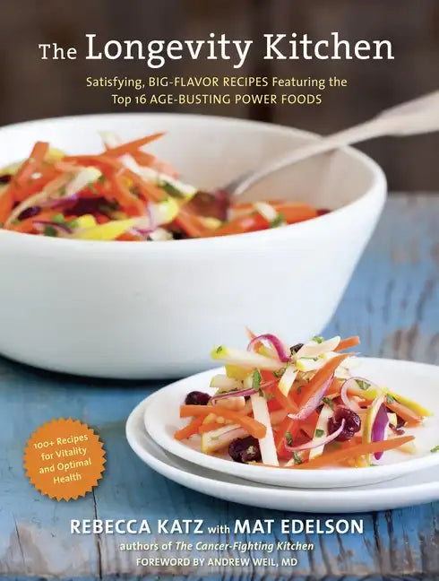 The Longevity Kitchen: Satisfying, Big-Flavor Recipes Featuring the Top 16 Age-Busting Power Foods [120recipes for Vitality and Optimal Health][a Cook - Hardcover