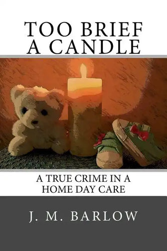 Too Brief A Candle: A True Crime in a Home Day Care - Paperback