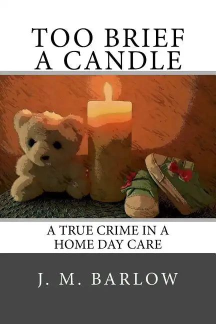 Too Brief A Candle: A True Crime in a Home Day Care - Paperback