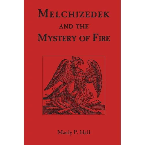 Melchizedek and the Mystery of Fire - Paperback