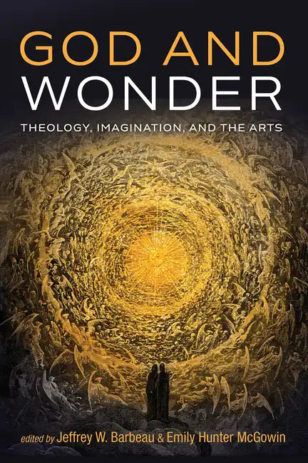 God and Wonder: Theology, Imagination, and the Arts - Paperback