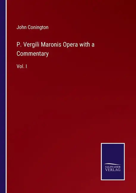P. Vergili Maronis Opera with a Commentary: Vol. I - Paperback