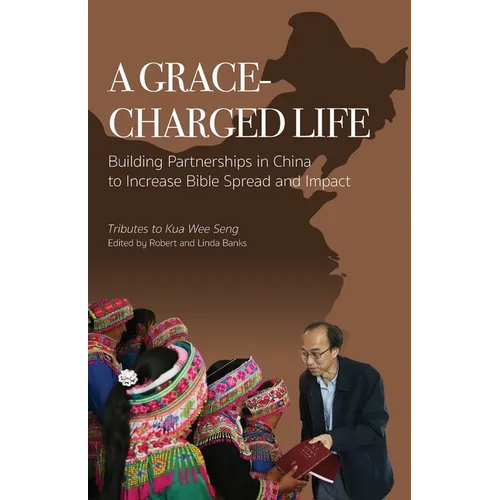 A Grace-charged Life: Building Partnerships in China to Increase Bible Spread and Impact - Paperback