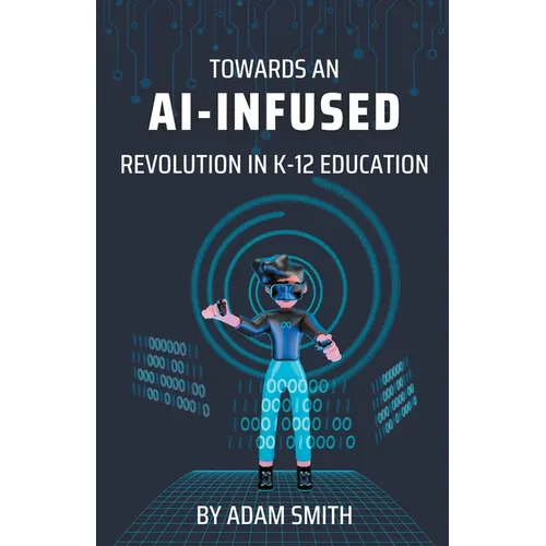 Towards an AI-Infused Revolution in K12 Education - Paperback