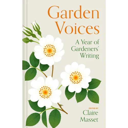 Garden Voices: A Year of Gardeners' Writing - Hardcover