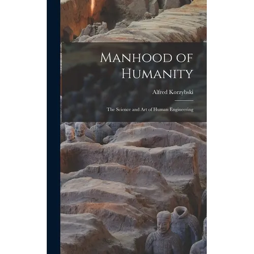 Manhood of Humanity: The Science and Art of Human Engineering - Hardcover