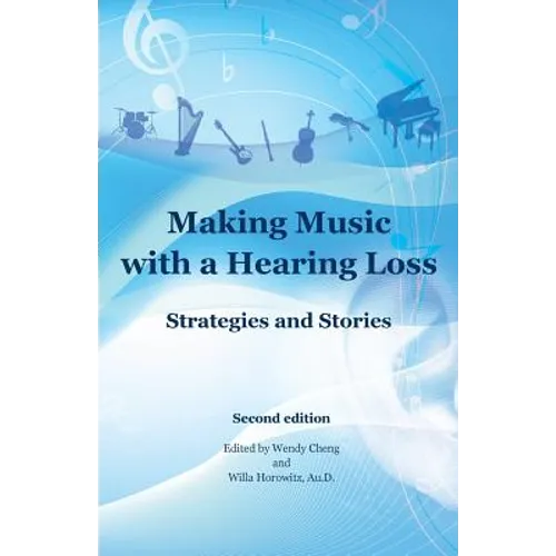 Making Music with a Hearing Loss: Strategies and Stories, Second Edition - Paperback