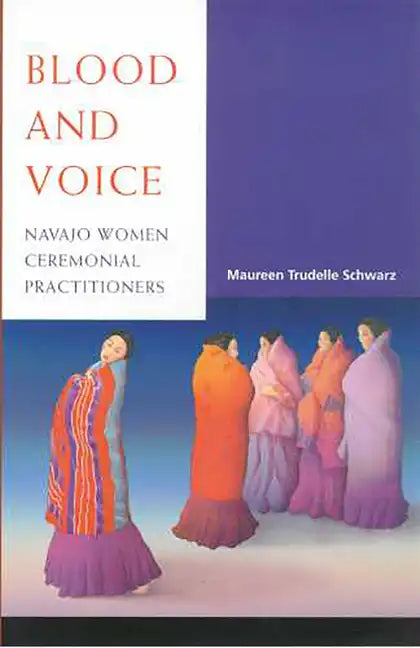 Blood and Voice: Navajo Women Ceremonial Practitioners - Paperback
