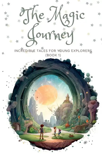 The Magic Journey: Incredible Tales for Young Explorers (Book 1) - Paperback
