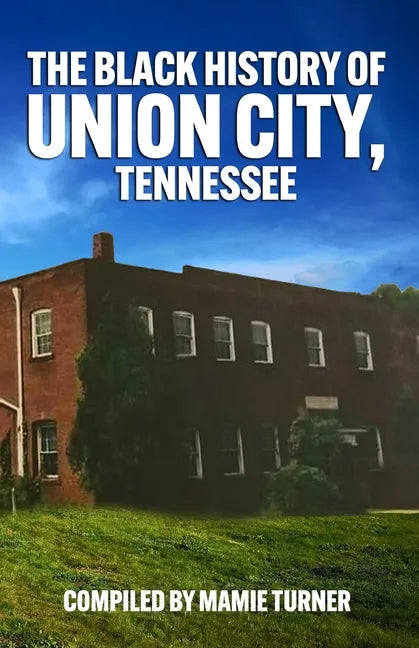 The Black History of Union City, Tennessee - Paperback