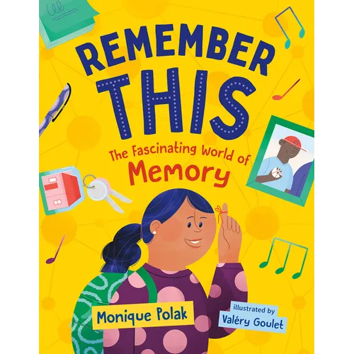 Remember This: The Fascinating World of Memory - Hardcover