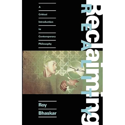 Reclaiming Reality: A Critical Approach to Contemporary Philosophy - Paperback