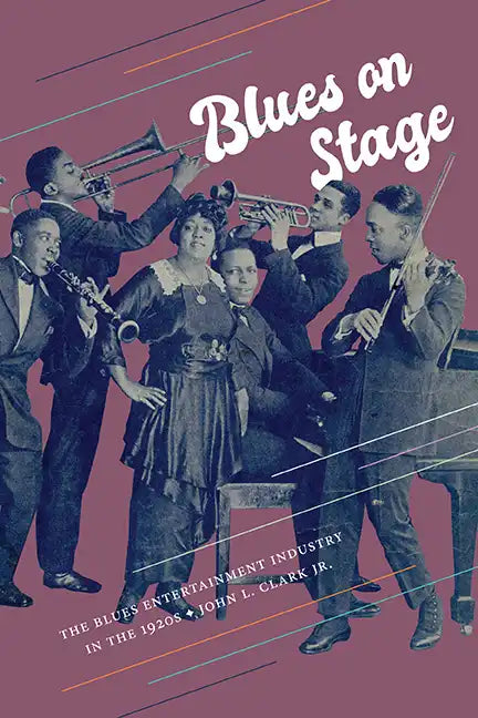 Blues on Stage: The Blues Entertainment Industry in the 1920s - Hardcover