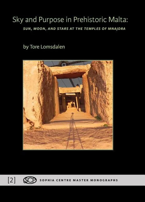Sky and Purpose in Prehistoric Malta: Sun, Moon, and Stars at the Temples of Mnajdra - Paperback
