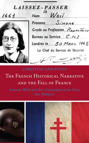 The French Historical Narrative and the Fall of France: Simone Weil and her Contemporaries Face the Debacle - Hardcover