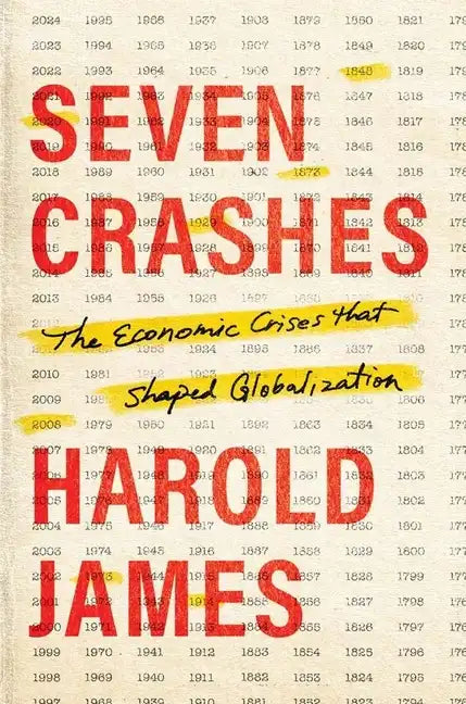 Seven Crashes: The Economic Crises That Shaped Globalization - Hardcover