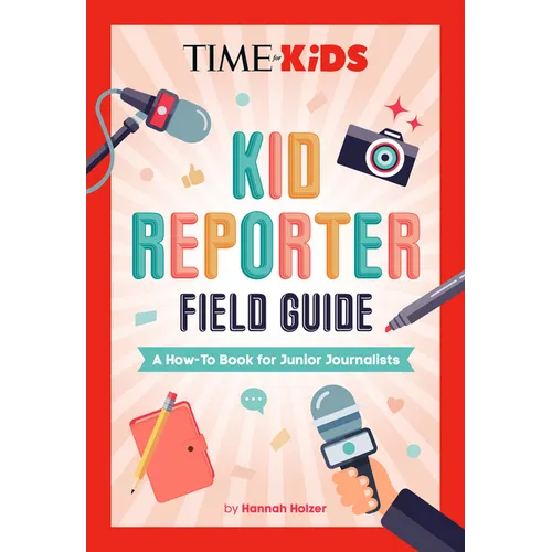 Time for Kids: Kid Reporter Field Guide: A How-To Book for Junior Journalists - Hardcover