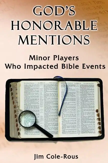 God's Honorable Mentions: Minor Players Who Impacted Bible Events - Paperback