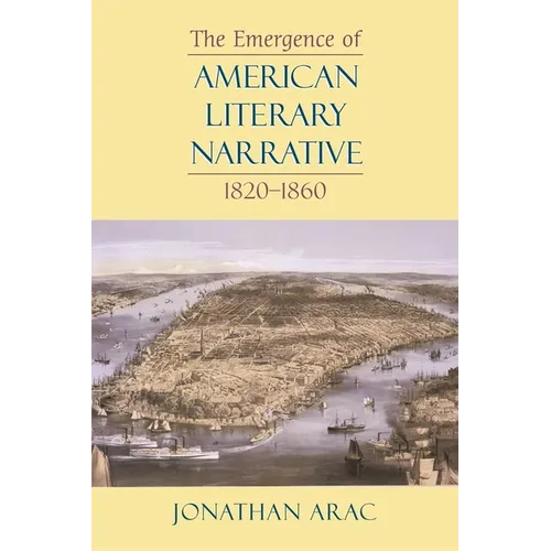 The Emergence of American Literary Narrative, 1820-1860 - Paperback