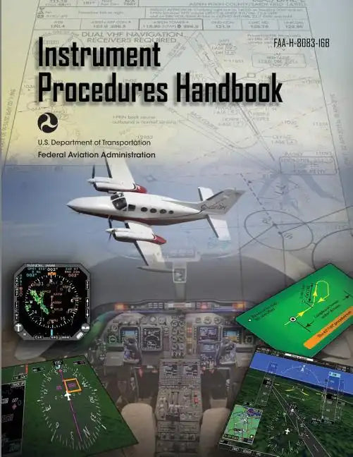 Instrument Procedures Handbook: Faa-H-8083-16b - Paperback