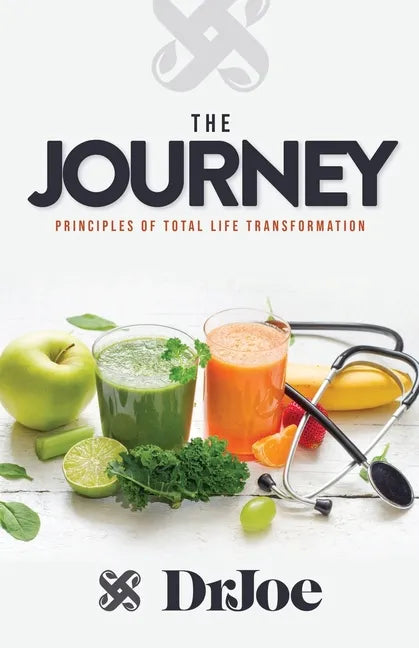 The Journey: Principles of Total Life Transformation - Paperback