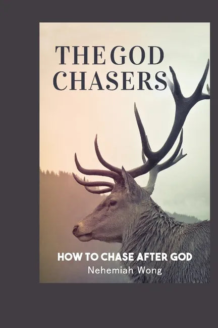 The God Chasers: How To Chase After God - Paperback