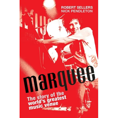 Marquee: The Story of the World's Greatest Music Venue - Paperback