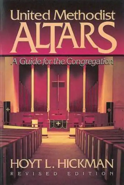 United Methodist Altars: A Guide for the Congregation (Revised Edition) - Paperback