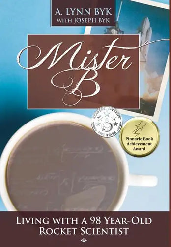 Mister B: Living with a 98-Year-Old Rocket Scientist - Hardcover