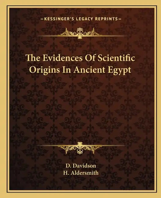 The Evidences of Scientific Origins in Ancient Egypt - Paperback