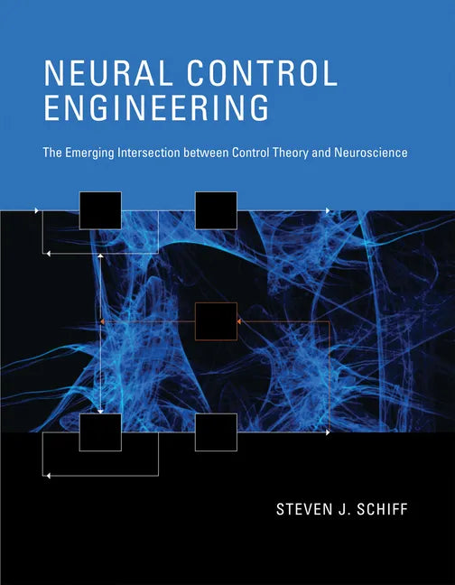 Neural Control Engineering: The Emerging Intersection between Control Theory and Neuroscience - Paperback