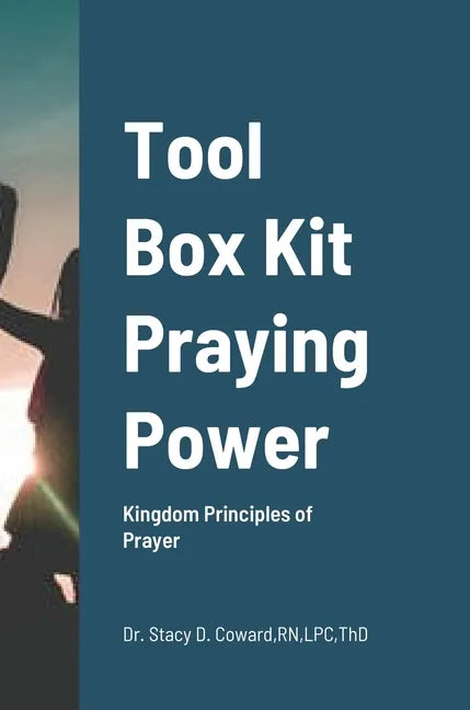 Tool Box Kit Praying Power: Kingdom Principles of Prayer - Hardcover