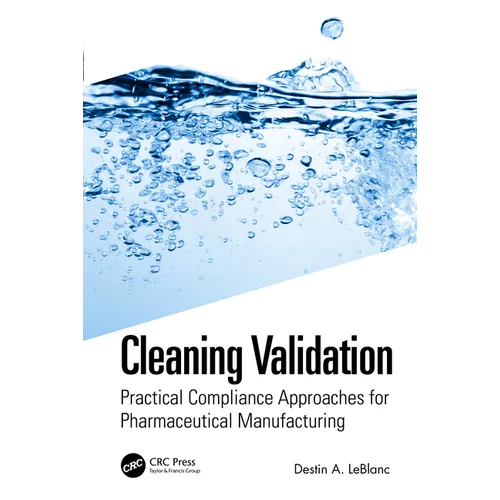 Cleaning Validation: Practical Compliance Approaches for Pharmaceutical Manufacturing - Paperback