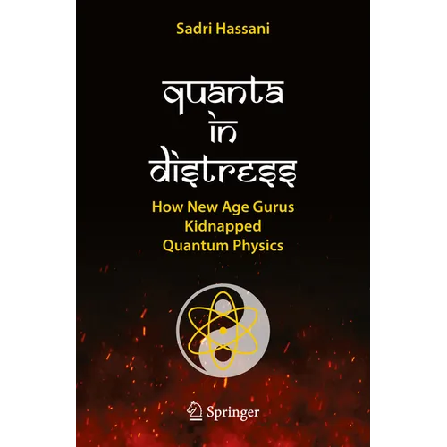 Quanta in Distress: How New Age Gurus Kidnapped Quantum Physics - Paperback