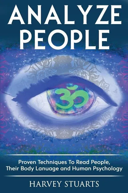 Analyze People: Learn How To Read People, Their Body Language And Personalilty Type. (Analyze People, Human Psycology, Speed Reading P - Paperback