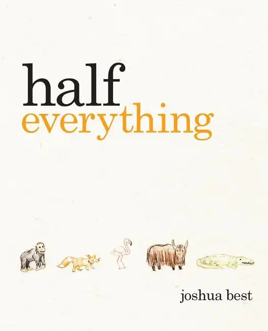Half Everything: The Curious Tale of a Creative Creature - Paperback