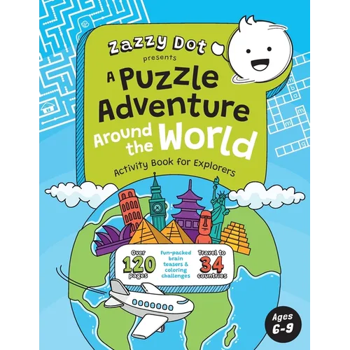 Zazzy Dot Presents A Puzzle Adventure Around the World: Activity Book for Explorers Ages 6-9 - Paperback