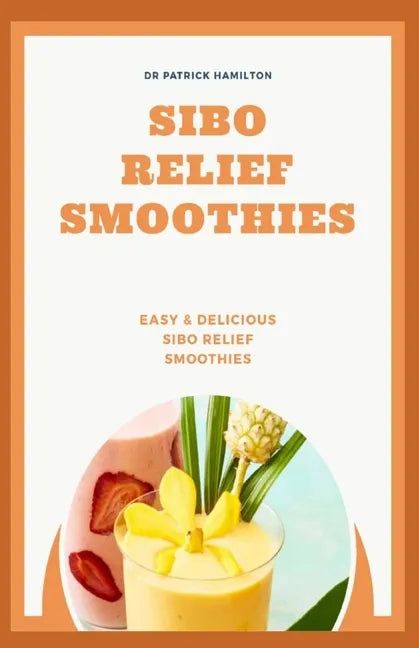 Sibo Relief Smoothies: easy and delicious sibo relief smoothies - Paperback