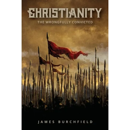 Christianity: The Wrongfully Convicted - Paperback