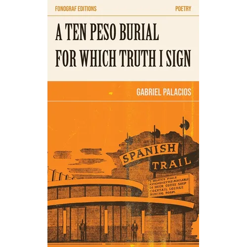 A Ten Peso Burial for Which Truth I Sign - Paperback
