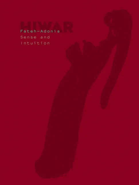 Hiwar: Sense & Intuition: Fateh Moudaress in Conversation with Adonis - Hardcover